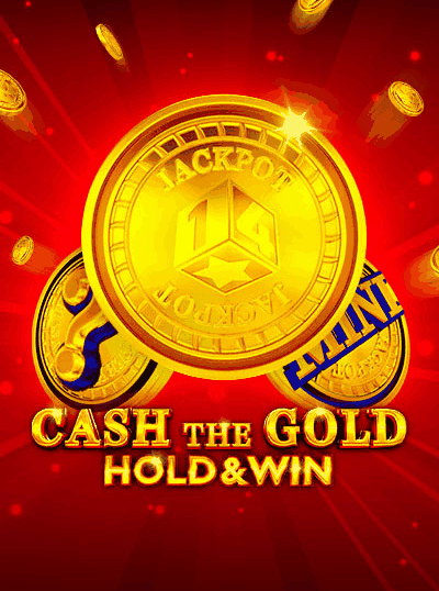 CASH THE GOLD HOLD AND WIN